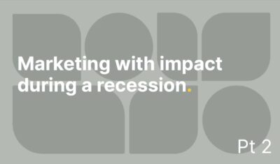 Marketing with impact during a recession